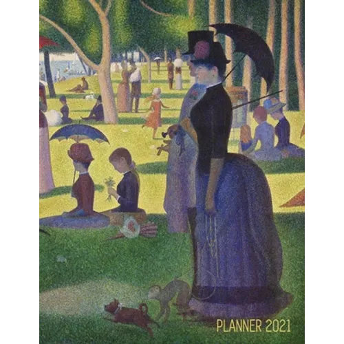 Georges Seurat Planner 2021: A Sunday on La Grande Jatte Beautiful Pointillism Year Agenda: January - December Calendar (12 Months) Artistic Impressio