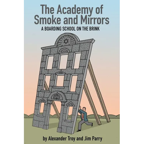 The Academy of Smoke and Mirrors: A Boarding School on the Brink