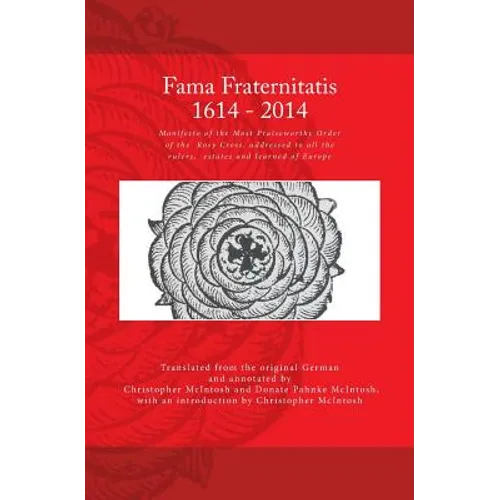 Fama Fraternitatis (engl): Manifesto of the Most Praiseworthy Order of the Rosy Cross, addressed to all the rulers, estates and learned of Europe