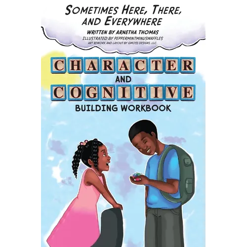 Sometimes Here, There and Everywhere Character and Cognitive Building Workbook