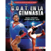 G.O.A.T. En La Gimnasia (Gymnastics's G.O.A.T.): Nadia Comaneci, Simone Biles Y Más