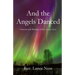And the Angels Danced: The Sermons and Writings of Lance NEss
