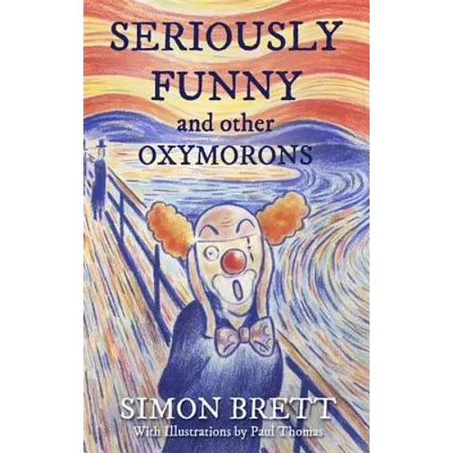 Seriously Funny, and Other Oxymorons
