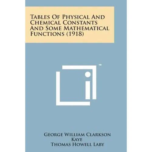 Tables of Physical and Chemical Constants and Some Mathematical Functions (1918)