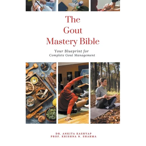 The Gout Mastery Bible: Your Blueprint for Complete Gout Management