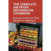 The Complete Air Fryer Dehydrator Cookbook: Easy And Yummy Air Fryer Recipes For Beginners!: Easy Air Fryer Recipes For Beginners