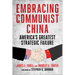 Embracing Communist China: America's Greatest Strategic Failure