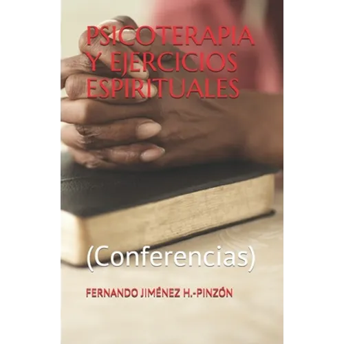 Psicoterapia Y Ejercicios Espirituales: (Conferencias)
