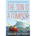 The Sun Is a Compass: My 4,000-Mile Journey Into the Alaskan Wilds