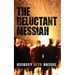 The Reluctant Messiah