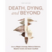 Death, Dying, and Beyond