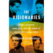 The Visionaries: Arendt, Beauvoir, Rand, Weil, and the Power of Philosophy in Dark Times