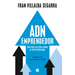 Adn Emprendedor: Guía Práctica Para Lograr El Éxito Empresarial / Entrepreneurial Dna: A Practical Guide to Achieving Success in Business