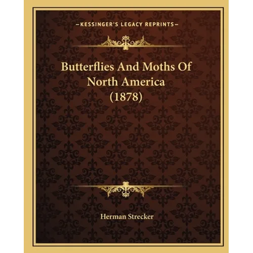 Butterflies And Moths Of North America (1878)