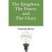 The Kingdom, The Power, and The Glory