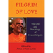 Pilgrim of Love: The Life and Teachings of Swami Kripalu