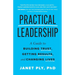 Practical Leadership: A Guide to Building Trust, Getting Results, and Changing Lives