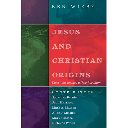 Jesus and Christian Origins: Directions Toward a New Paradigm