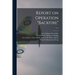Report on Operation "Backfire"; v. 3