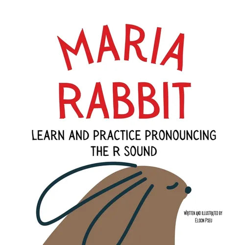 Maria the Rabbit Pronounce the Letter R: An Early Reading Speech Excercise Book