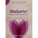 MakeHer: Let your Maker define you