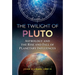 The Twilight of Pluto: Astrology and the Rise and Fall of Planetary Influences