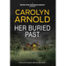 Her Buried Past: A tense and completely addictive crime thriller