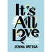 It's All Love: Reflections for Your Heart & Soul