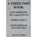 A Three Part Book: Anti-Semitism: The Longest Hatred / World War II / WWII Partisan Fiction Tale