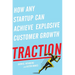 Traction: How Any Startup Can Achieve Explosive Customer Growth