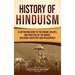 History of Hinduism: A Captivating Guide to the Origins, Beliefs, and Practices of the Hindus, Including Their Epics and Philosophies