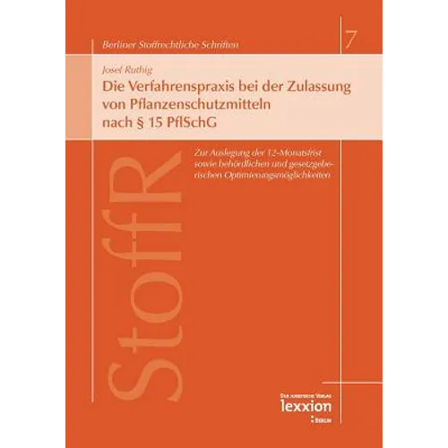 Die Verfahrenspraxis Bei Der Zulassung Von Pflanzenschutzmitteln Nach 15 Pflschg: Zur Auslegung Der 12-Monatsfrist Sowie Den Behordlichen Und Gesetzge