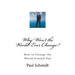 Why Won't the World Ever Change?: How to Change the World Around You