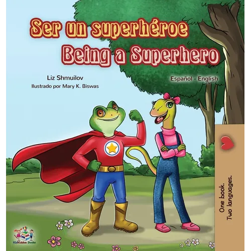 Ser un superhéroe Being a Superhero: Spanish English Bilingual Book
