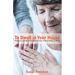 To Dwell in Your House: Vignettes and Spiritual Reflections on Caregiving at Home
