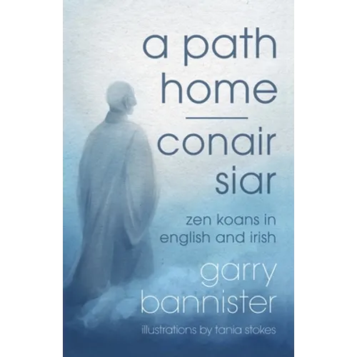 A Path Home / Conair Siar: Zen Koans in English and Irish
