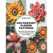 200 Crochet Flower Patterns: The Book That Will Add a Touch of Elegance to Your Projects