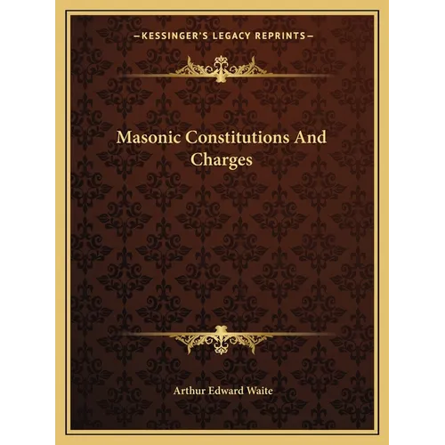 Masonic Constitutions And Charges