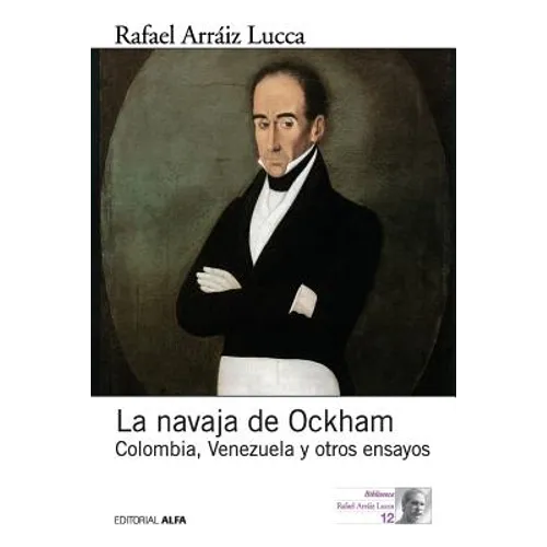 La navaja de Ockham: Colombia, Venezuela y otros ensayos