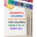 wonderful coloring and art book for children from 9 to 12 years old: 8.5 x 11 inch 21.59 x 27.94 cm 20 pages drawing notebook pattern designe in matte