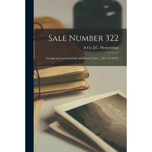 Sale Number 322: Foreign and Ancient Gold and Silver Coins ... [01/12/1934]