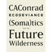 Ecodeviance: (Soma)Tics for the Future Wilderness
