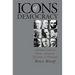 Icons of Democracy: American Leaders as Heroes, Aristocrats, Dissenters, and Democrats