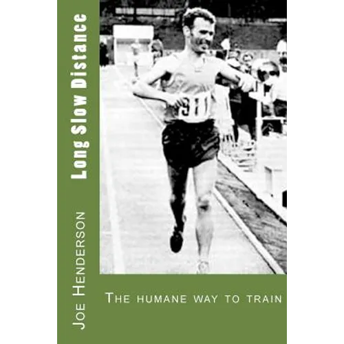 Long Slow Distance: The Humane Way to Train