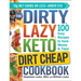 The Dirty, Lazy, Keto Dirt Cheap Cookbook: 100 Easy Recipes to Save Money & Time!