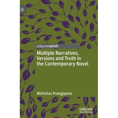 Multiple Narratives, Versions and Truth in the Contemporary Novel