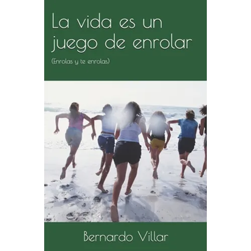 La vida es un juego de enrolar: (Enrolas y te enrolas)