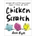 Chicken Scratch: Lessons on Living Creatively from a Flock of Hens