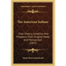 The American Indians: Their History, Condition And Prospects, From Original Notes And Manuscripts (1851)