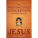 The Misconceived Conception of a Baby Named Jesus